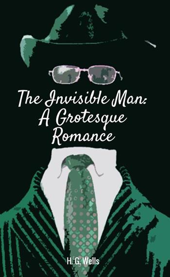The invisible man. A grotesque romance - Herbert George Wells - Libro StreetLib 2018 | Libraccio.it
