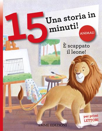 È scappato il leone! Una storia in 15 minuti! Ediz. a colori - Giuditta Campello - Libro Emme Edizioni 2020, Tre passi | Libraccio.it