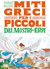 Dèi, mostri ed eroi. Miti greci per i piccoli