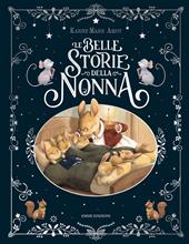 Le belle storie della nonna. Ediz. a colori