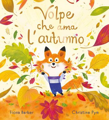 Volpe che amava l'autunno. Ediz. a colori - Fiona Barker - Libro Emme Edizioni 2023 | Libraccio.it