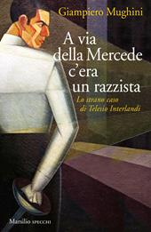 A via della Mercede c'era un razzista. Lo strano caso di Telesio Interlandi