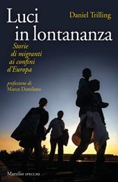 Luci in lontananza. Storie di migranti ai confini d'Europa