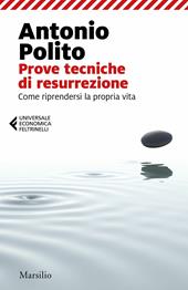 Prove tecniche di resurrezione. Come riprendersi la propria vita