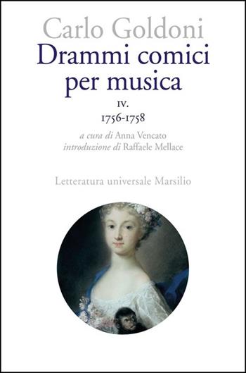 Drammi comici per musica. Vol. 4: 1756-1758. - Carlo Goldoni - Libro Marsilio 2020, Letteratura universale | Libraccio.it