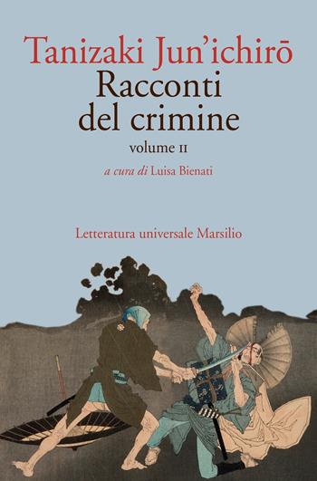 Racconti del crimine. Vol. 2 - Junichiro Tanizaki - Libro Marsilio 2020, Letteratura universale | Libraccio.it