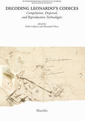 Decoding Leonardo's codices. Compilation, dispersal, and reproduction technologies. Ediz. italiana e inglese