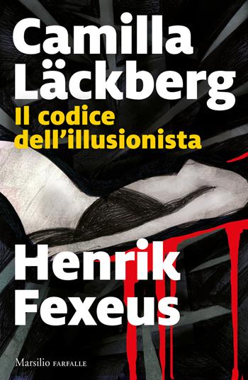 Il codice dell'illusionista - Camilla Läckberg, Henrik Fexeus - Libro Marsilio 2021, Farfalle | Libraccio.it