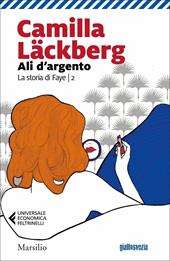 Ali d'argento. La storia di Faye. Vol. 2