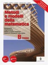 Metodi e modelli della matematica. Vol. B rosso. Con espansione online