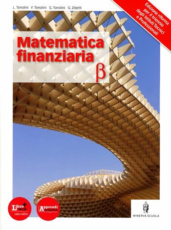 Matematica finanziaria. Con espansione online - Franco Tonolini, Giuseppe Tonolini, Livia Tonolini - Libro Minerva Scuola 2012 | Libraccio.it