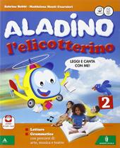 Aladino l'elicotterino. Letture e grammatica. Con Discipline-Quaderno grafia lettere e numeri. Con e-book. Con espansione online. Vol. 2