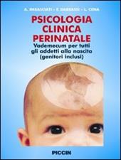 Psicologia clinica perinatale. Vademecum per tutti gli addetti alla nascita (genitori inclusi)