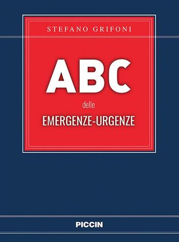 Abc delle emergenze-urgenze - Stefano Grifoni - Libro Piccin-Nuova Libraria 2020 | Libraccio.it