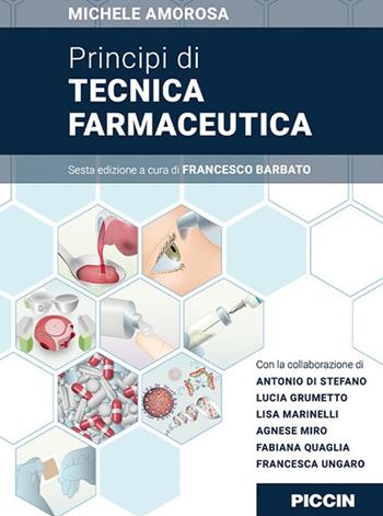 Principi di tecnica farmaceutica - Michele Amorosa - Libro Piccin-Nuova Libraria 2021 | Libraccio.it
