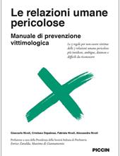 Le relazioni umane pericolose. Manuale di prevenzione vittimologica. Le 5 regole per non essere vittima delle 7 relazioni umane pericolose più insidiose, ambigue, dannose e difficili da riconoscere