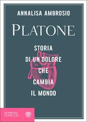 Platone. Storia di un dolore che cambia il mondo