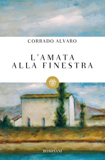 L' amata alla finestra - Corrado Alvaro - Libro Bompiani 2019, Tascabili narrativa | Libraccio.it