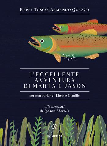 L' eccellente avventura di Marta e Jason (per non parlar di Bjørn e Camillo) - Beppe Tosco, Armando Quazzo - Libro Bompiani 2021, Narratori italiani | Libraccio.it