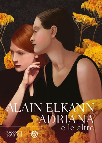 Adriana e le altre - Alain Elkann - Libro Bompiani 2023, Narratori italiani | Libraccio.it