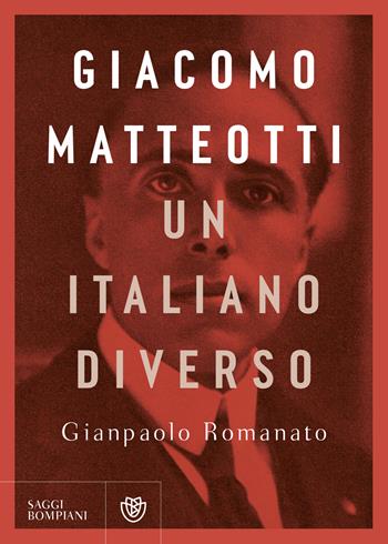 Giacomo Matteotti. Un italiano diverso - Gianpaolo Romanato - Libro Bompiani 2024, Saggistica | Libraccio.it