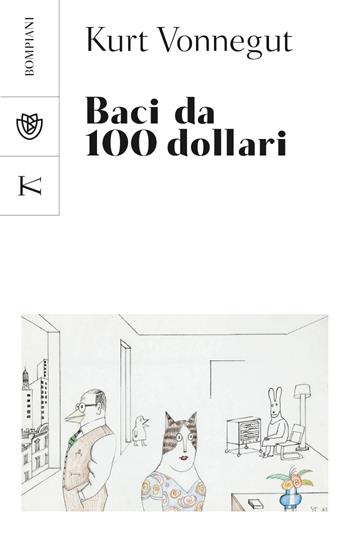 Baci da 100 dollari - Kurt Vonnegut - Libro Bompiani 2022, Tascabili narrativa | Libraccio.it