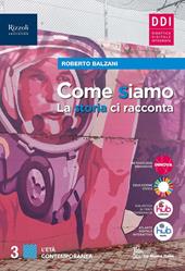 Come siamo. La storia ci racconta. Con Quaderno delle mappe, Come eravamo, come siamo: il racconto del '900. Con e-book. Con espansione online. Vol. 3