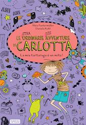 La mia tartaruga è un mito! Le (stra)ordinarie (dis)avventure di Carlotta