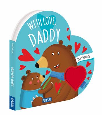 With love, daddy. Shaped books. Ediz. a colori - Valentina Bonaguro, Matteo Gaule - Libro Sassi 2023, Sassi junior | Libraccio.it