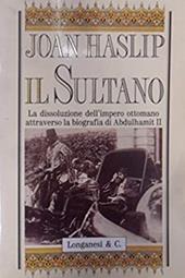 Il sultano. La dissoluzione dell'impero ottomano attraverso la biografia di Abdulhamit II