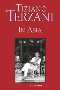 In Asia - Tiziano Terzani - Libro Longanesi 1998, Nuovo Cammeo | Libraccio.it