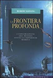 La frontiera profonda. L'esplorazione del mondo sotto la superficie marina