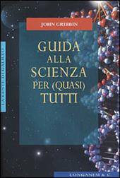 Guida alla scienza per (quasi) tutti