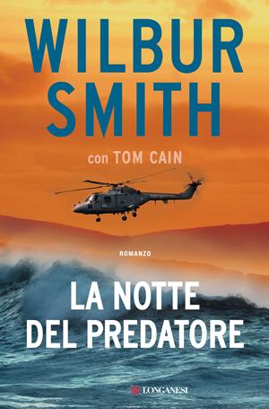 La notte del predatore - Wilbur Smith, Tom Cain - Libro Longanesi 2018, La Gaja scienza | Libraccio.it