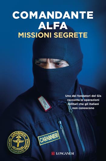 Missioni segrete - Comandante Alfa - Libro Longanesi 2018, Nuovo Cammeo | Libraccio.it