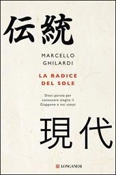 La radice del sole. Dieci parole per conoscere meglio il Giappone e noi stessi