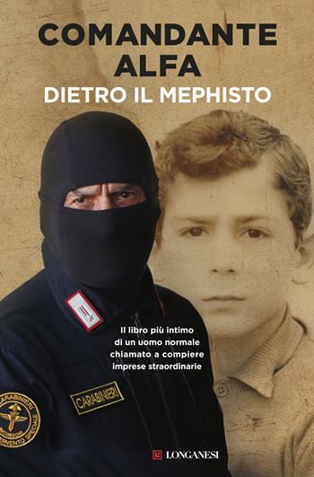 Dietro il mephisto - Comandante Alfa - Libro Longanesi 2020, Nuovo Cammeo | Libraccio.it