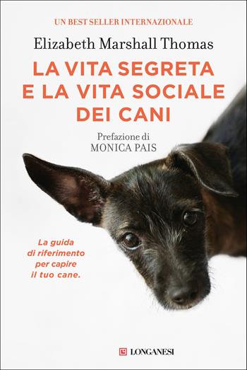 La vita segreta e la vita sociale dei cani - Elizabeth Marshall Thomas - Libro Longanesi 2020, Nuovo Cammeo | Libraccio.it