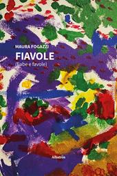 Fiavole (fiabe e favole). Ediz. illustrata