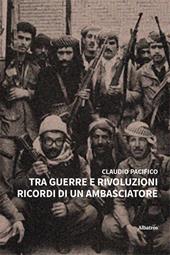 Tra guerre e rivoluzioni. Ricordi di un ambasciatore