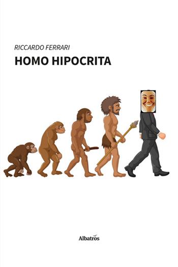 Homo hipocrita - Riccardo Ferrari - Libro Gruppo Albatros Il Filo 2024, Nuove voci. Strade | Libraccio.it