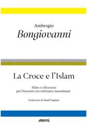 La Croce e l'Islam. Sfide e riflessioni per l'incontro tra cristiani e musulmani