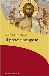 Il prete: uno sposo - Luca Pedroli, Renzo Bonetti - Libro Cittadella 2015, La stola e il grembiule | Libraccio.it