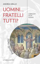 Uomini... fratelli tutti? L'abbozzo di un sogno