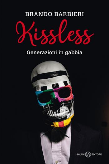 Kissless. Generazioni in gabbia - Brando Barbieri - Libro Salani 2021, Saggi | Libraccio.it