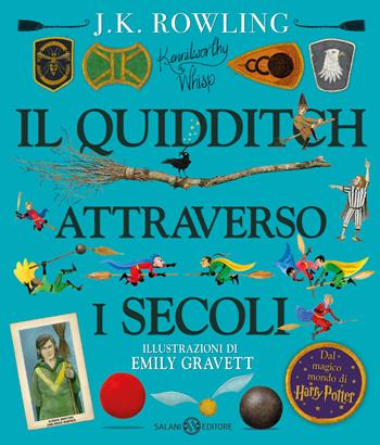 Il Quidditch attraverso i secoli. Kennilworthy Whisp. Ediz. a colori - J. K. Rowling - Libro Salani 2023 | Libraccio.it