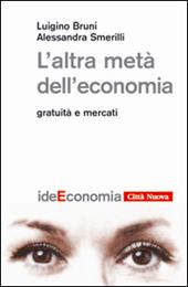 L' altra metà dell'economia. Gratuità e mercati