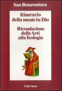 Itinerario della mente in Dio. Riconduzione delle arti alla teologia - Bonaventura (san) - Libro Città Nuova 1996, Minima | Libraccio.it