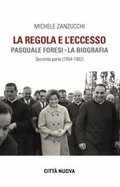 La regola e l'eccesso. Pasquale Foresi. La biografia