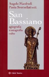 San Bassiano. Agiografia, iconografia, culto